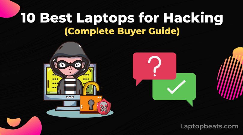 10 Best Laptops For Hacking in 2022 (Cyber Security) – Step by Step Complete Guide