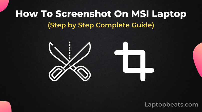 How to Screenshot on MSI Laptop